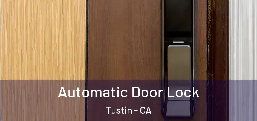  Automatic Door Lock Tustin - CA