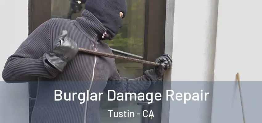  Burglar Damage Repair Tustin - CA