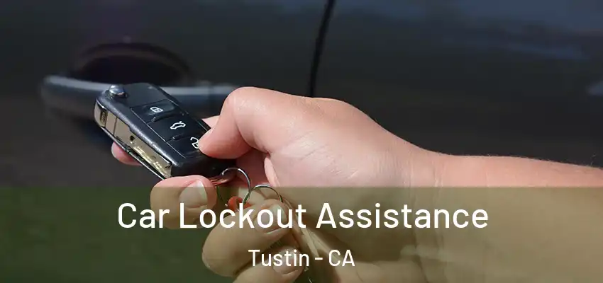  Car Lockout Assistance Tustin - CA