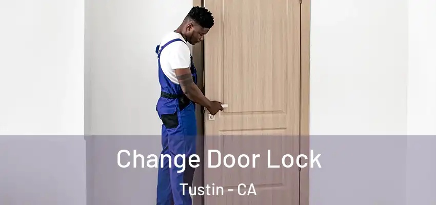  Change Door Lock Tustin - CA