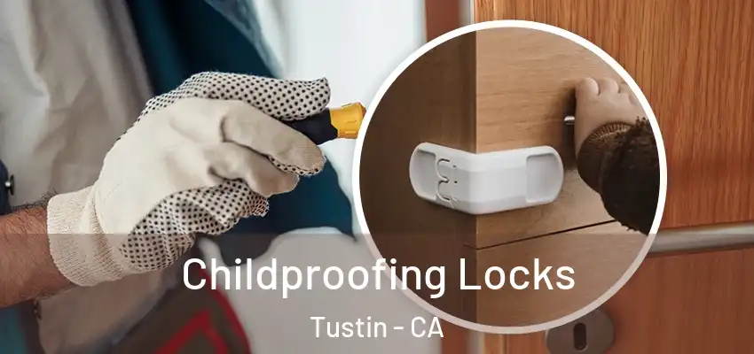  Childproofing Locks Tustin - CA