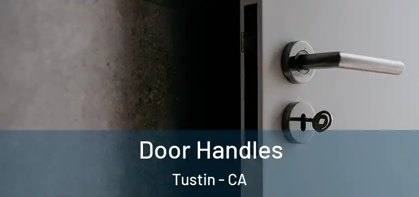 Door Handles Tustin - CA