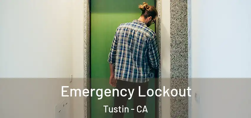 Emergency Lockout Tustin - CA