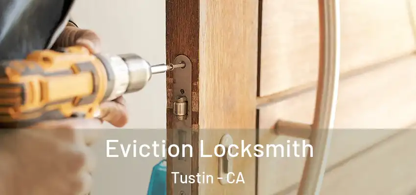  Eviction Locksmith Tustin - CA