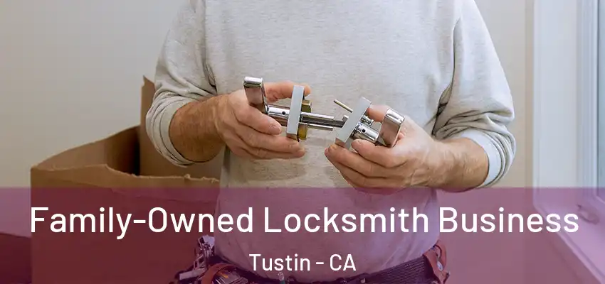 Family-Owned Locksmith Business Tustin - CA