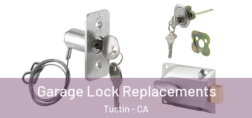 Garage Lock Replacements Tustin - CA
