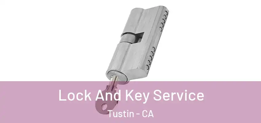  Lock And Key Service Tustin - CA