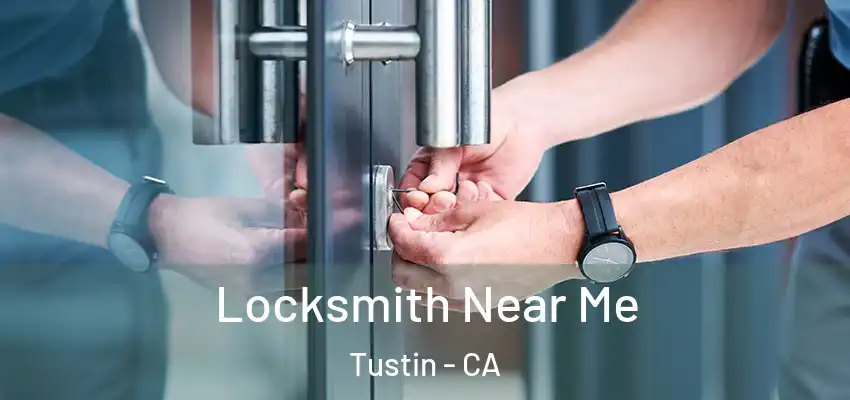  Locksmith Near Me Tustin - CA