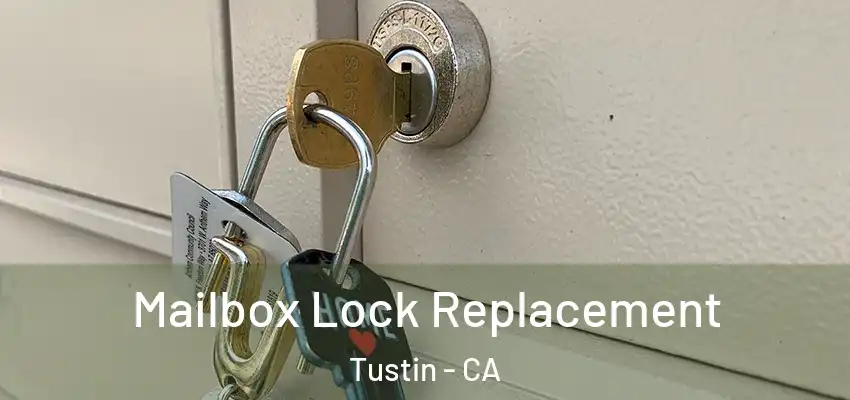 Mailbox Lock Replacement Tustin - CA