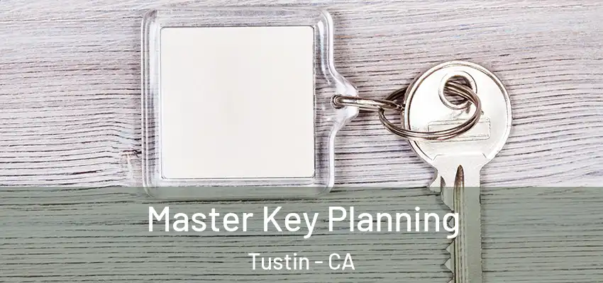  Master Key Planning Tustin - CA