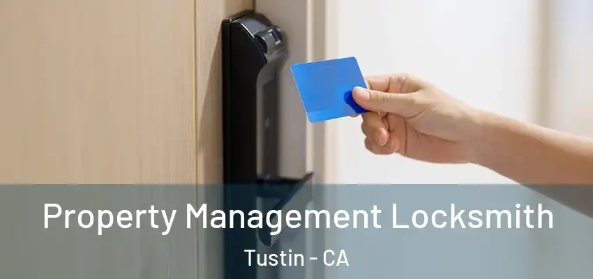  Property Management Locksmith Tustin - CA