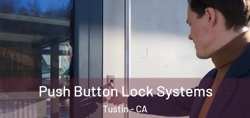 Push Button Lock Systems Tustin - CA