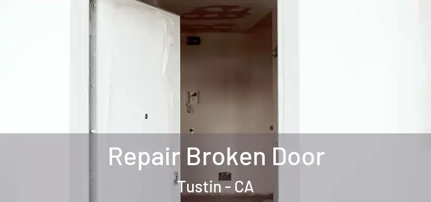  Repair Broken Door Tustin - CA