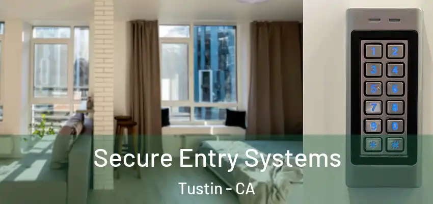  Secure Entry Systems Tustin - CA
