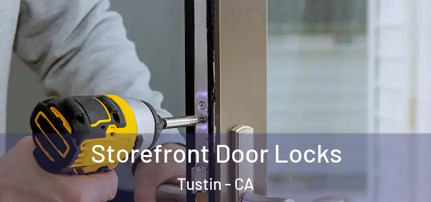 Storefront Door Locks Tustin - CA